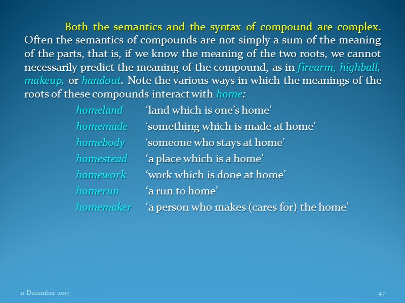 Both the semantics and the syntax of compound are complex. Often the semantics of